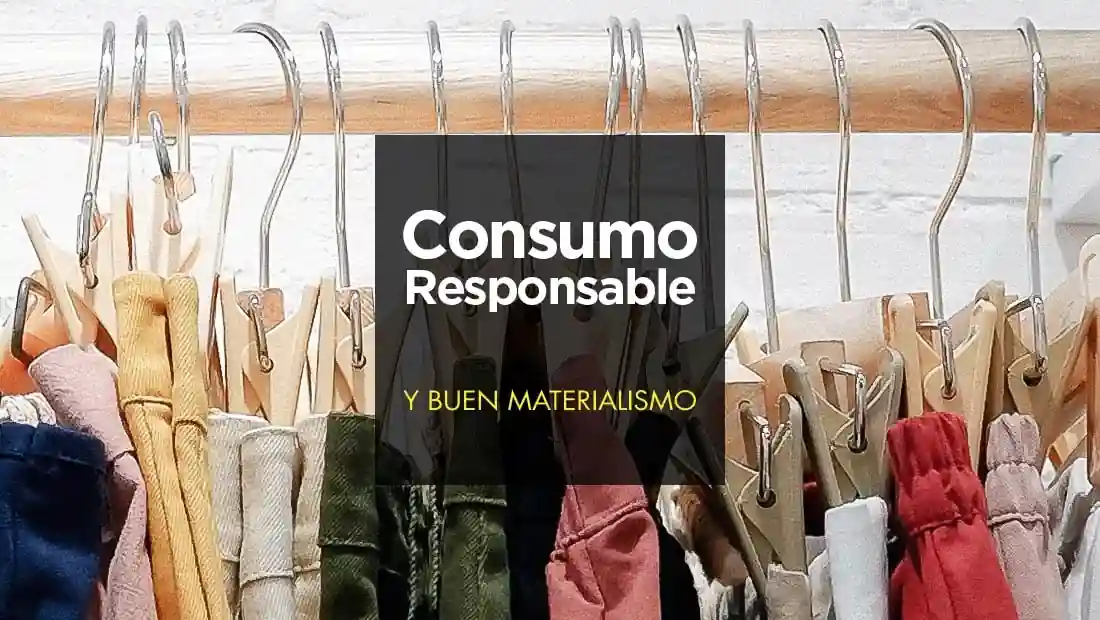 🟢¿Qué es el Consumo Responsable? Y cómo ser Buen(a) Materialista